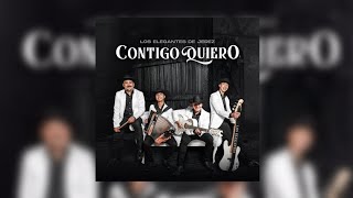 Video thumbnail of "Los Elegantes de Jerez - Contigo Quiero (Audio Oficial)"