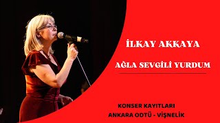 İlkay Akkaya -  Ağla Sevgili Yurdum | Ankara ODTÜ Konseri Canlı Performans Resimi