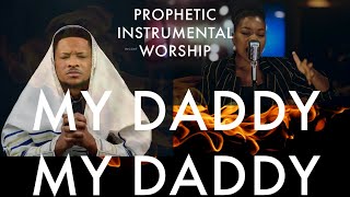 MY DADDY, MY DADDY | Lawrence Oyor | Sunmisola Agbebi | Prophetic Instrumental