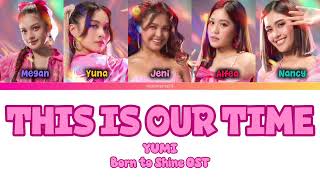 YUMI - THIS IS OUR TIME (Born To Shine OST) [Color Coded Lyrics]