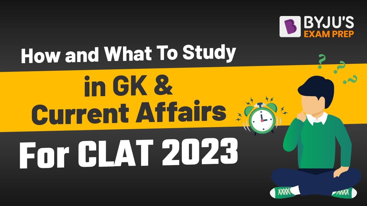 How & What to Study for GK & Current Affairs | CLAT 2023 GK Preparation ...