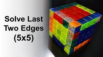 How to Solve Last Two Edges in a 5x5 Rubik’s Cube
