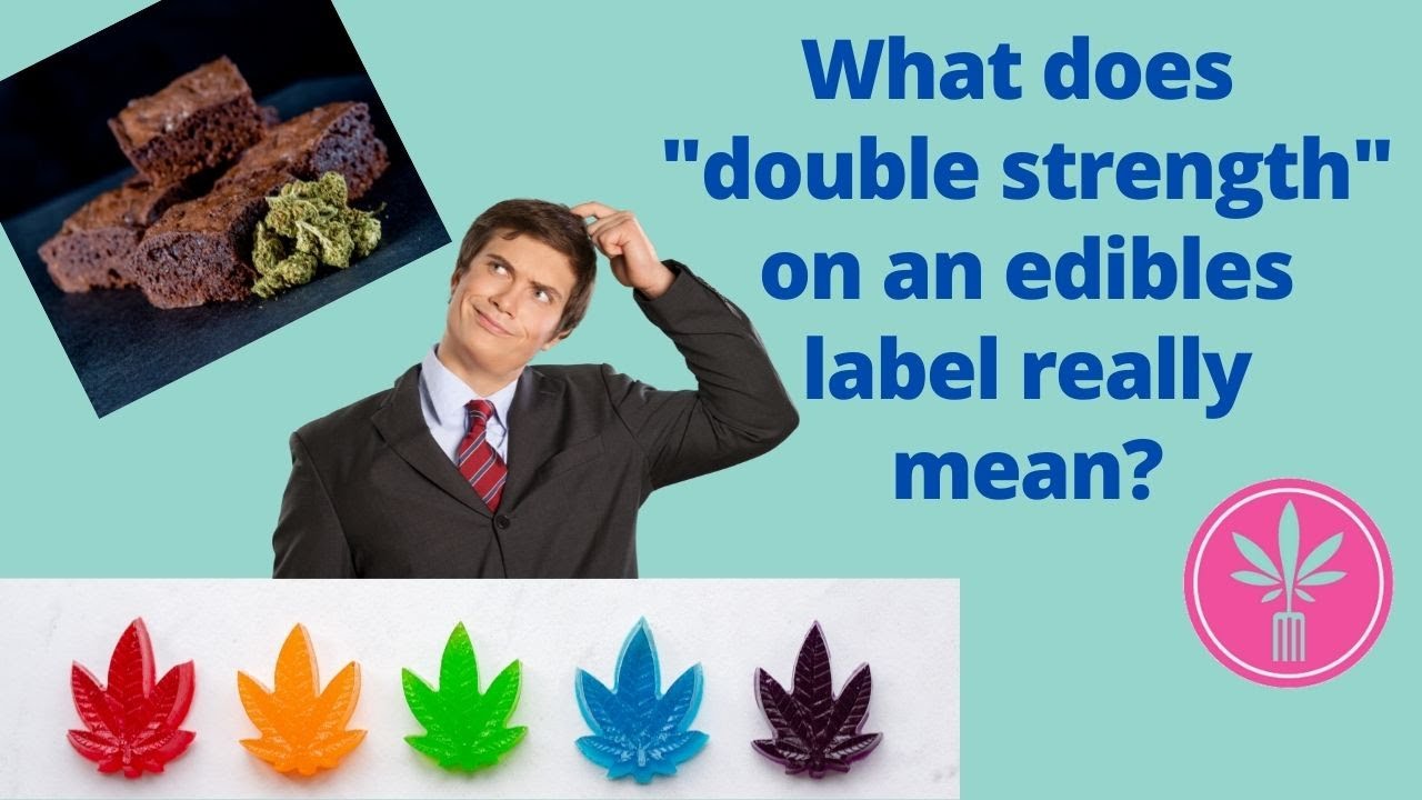What does "Double Strength" on an edibles label mean? YouTube