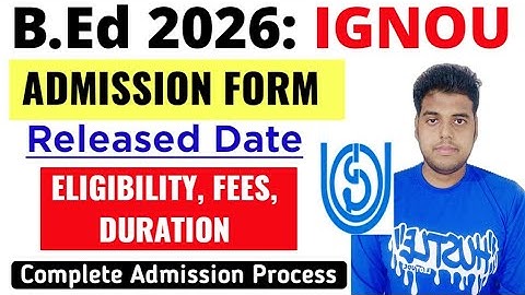 IGNOU BED ADMISSION 2026 | IGNOU B.Ed Entrance Exam Form 2026 | IGNOU B.ed Admission Form Date 2026
