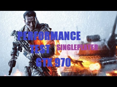 BATTLEFIELD 4 MAX SETTINGS 1080p GTX 970 | SP | I7 3770k