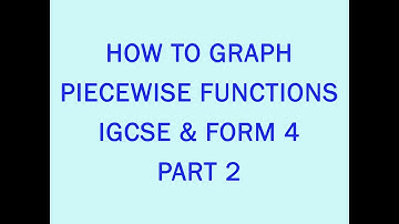 How to graph Piecewise Functions Part 2 - (IGCSE & Form 4 NECTA) 2021