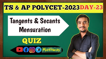 POLYCET - 2023. LIVE QUIZ. TANGENTS AND SECANTS TO A CIRCLE & MENSURATION