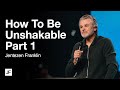 How to be unshakable part 1  jentezen franklin