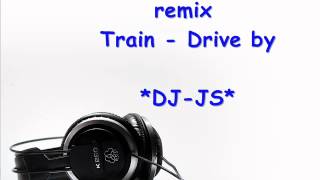 Download Lagu Train - Drive by ( *DJ-JS* remix ) MP3