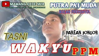 WAKYU [ TASNI ] I PUTRA PA'I MUDA FT BOCAH PROXENYOL I DS. PAREAN JONGOR