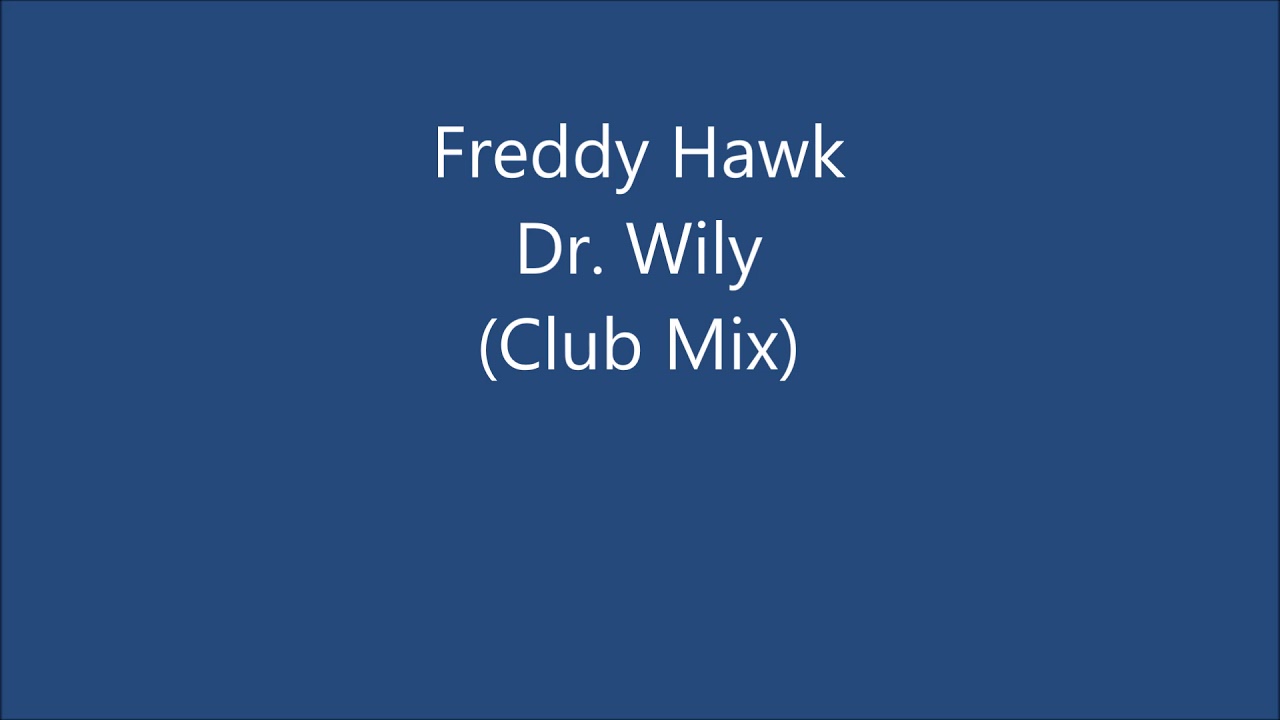 Freddy Hawk -  Dr. Wily (Club Mix)