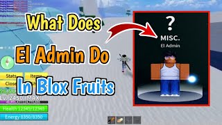 What Does El Admin Do In Blox Fruits (2025) | El Admin NPC Location What Does El Admin Do In Blox Fruits (2025) | El Admin NPC Location