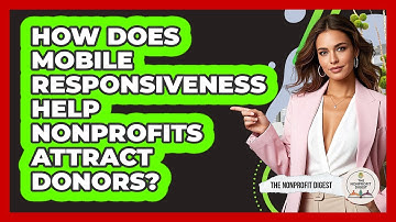 How Does Mobile Responsiveness Help Nonprofits Attract Donors? - The Nonprofit Digest