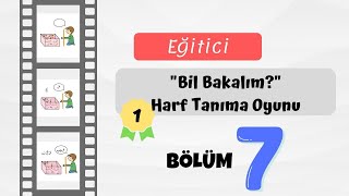 YILDIZLI HARFLER 7.1. BİL BAKALIM HARF TANIMA OYUNU