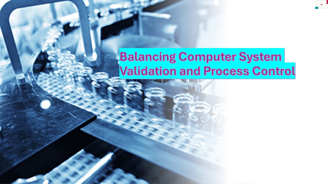 Balancing Computer System Validation and Process Control - YouTube