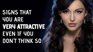 9 Signs That You Are Attractive Even If You Don't Think So