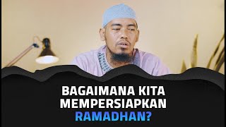 Bagaimana Kita Mempersiapkan Ramadhan? - Ustadz Ainurrofiq, Lc