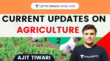 Current Updates On Agriculture | Part 2 | UPSC CSE/IAS 2021 | Ajit Tiwari Sir