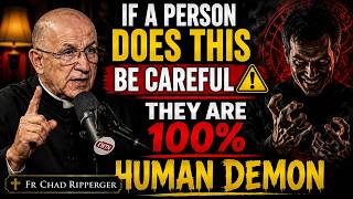 If A Person Does This Be careful - They Are Human Demon | Fr Chad Ripperger