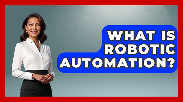 What Is Robotic Automation? - How It Comes Together