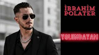 İbrahim Polater - Yolundayam