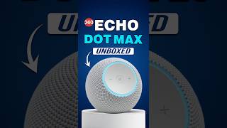 Echo Dot Max Unboxing and First Look: Check Out The Latest Alexa Device