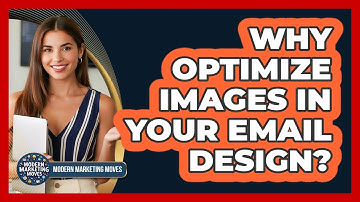 Why Optimize Images In Your Email Design? - Modern Marketing Moves