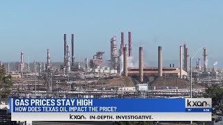 Gas prices stay high: How Texas oil impacts pricing