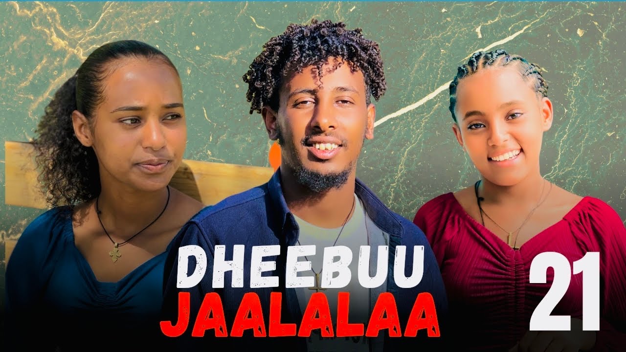 DHEEBUU JAALALAA – Kutaa 21|  Oromo Drama 2026