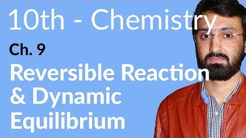 Class 10 Chemistry Chapter 9-Reversible Reaction Dynamic Equilibrium-10th Class Chemistry Chapter 1