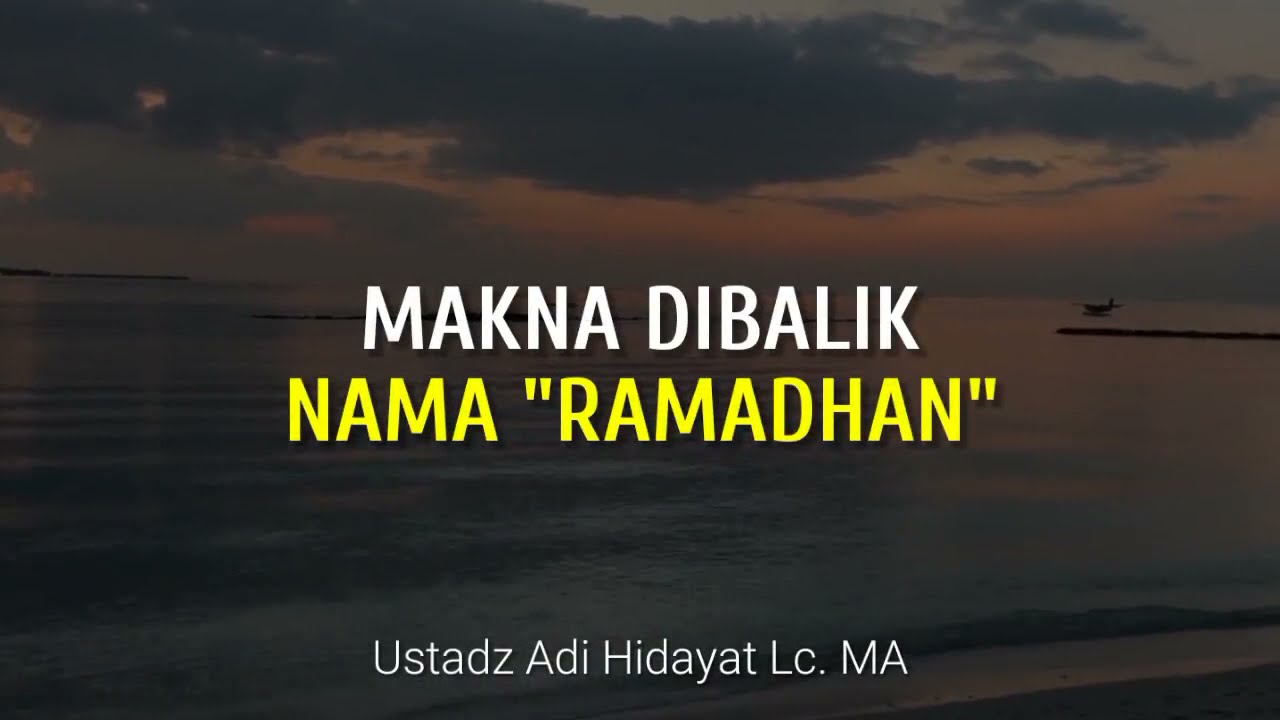 Makna dibalik Nama Ramadhan | Ustadz Adi Hidayat