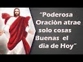 PODEROSA ORACIÓN ATRAE SOLO COSAS BUENAS EL DÍA DE HOY