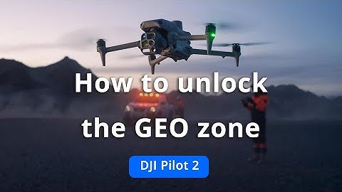 How to Unlock the Geo Zones: A Step-by-Step Guide  | DJI Pilot 2