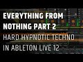 Everything from nothing part 2  hard hypnotic techno in ableton live 12 full production process