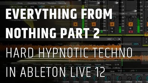 Everything From Nothing Part 2 - Hard Hypnotic Techno In Ableton Live 12, Full Production Process