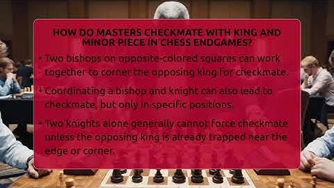 How Do Masters Checkmate With King And Minor Piece In Chess Endgames? - The Chess Codex