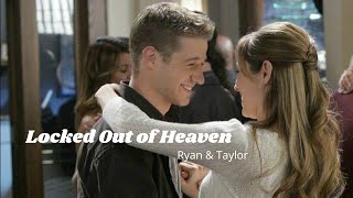 Ryan and Taylor - Locked Out of Heaven (The O.C.)