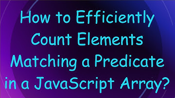 How to Efficiently Count Elements Matching a Predicate in a JavaScript Array?