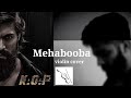 Mehabooba song tamil  kgf chapter 2  violin cover  nadun vishwanath