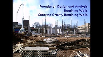 Foundation Design and Analysis: Retaining Walls, Concrete Gravity Retaining Walls