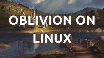 "How To Install and Play Elder Scrolls IV: Oblivion on Linux - Step-by-Step Guide"