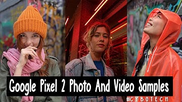 Google Pixel 2 Photo And Video Samples