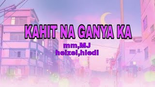 Kahit Na Ganyan Kang by MM & MJ ( mims official lyrics )