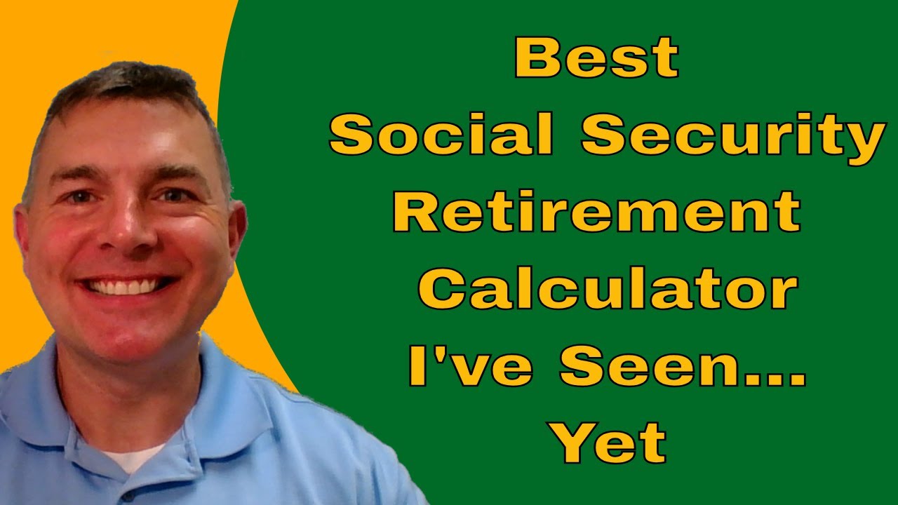 Best Social Security Retirement Calculator I've Seen...Yet (2018) YouTube