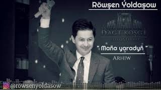 Rowsen Yoldasow - Maña yaradyñ #arhiw