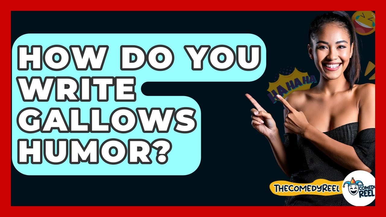 How Do You Write Gallows Humor? - The Comedy Reel
