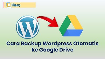 Cara Backup Website Wordpress ke Google Drive Terbaru