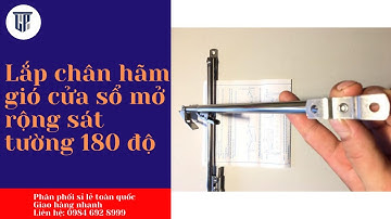 Lắp chân hãm gió cửa sổ mở rộng sát tường 180 độ