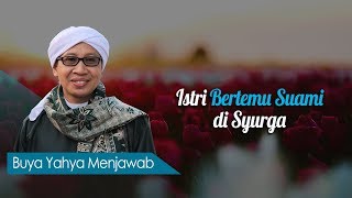 Istri Bertemu Suami di Syurga - Buya Yahya Menjawab