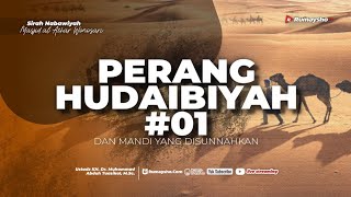Perang Hudaibiyah #01 dan Mandi yang Disunnahkan - Ustadz Dr. Muhammad Abduh Tuasikal, M.Sc.